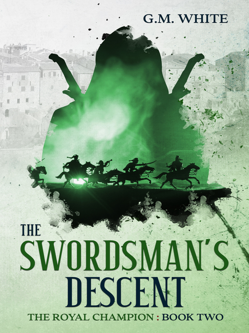 Title details for The Swordsman's Descent by G.M. White - Available